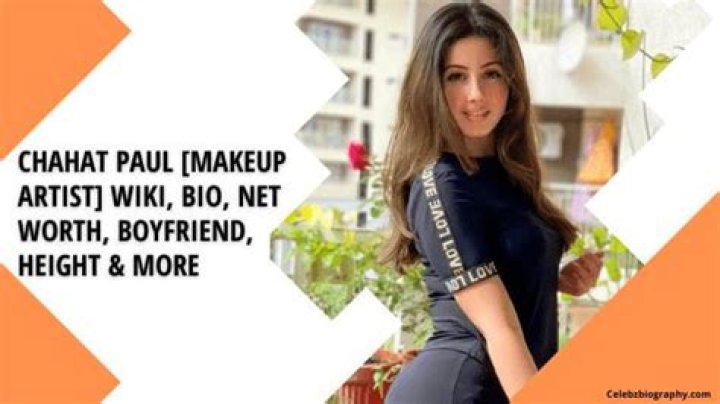 Chahat Paul [Makeup Artist] Wiki, Bio, Net Worth, Boyfriend & More